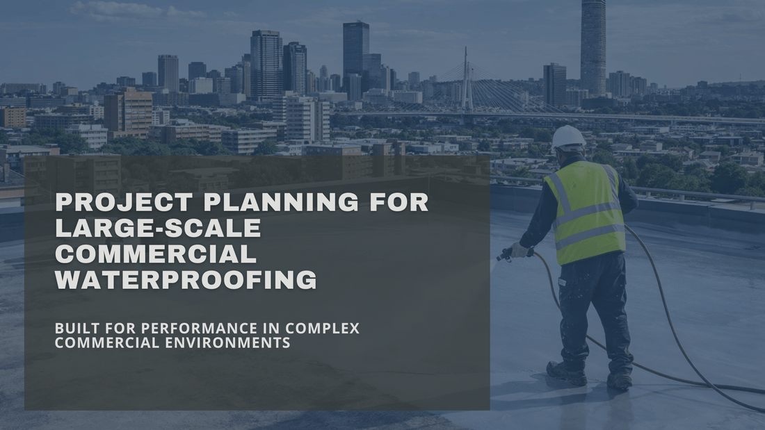 Project Planning for Large-Scale Commercial Waterproofing