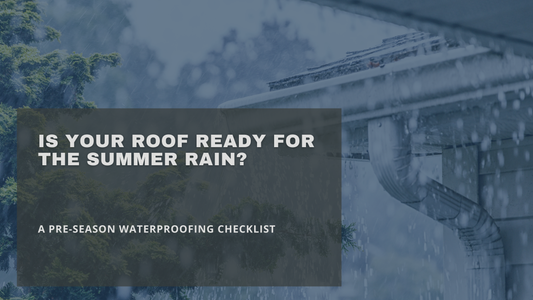 Is Your Roof Ready for the Summer Rain? A Pre-Season Waterproofing Checklist