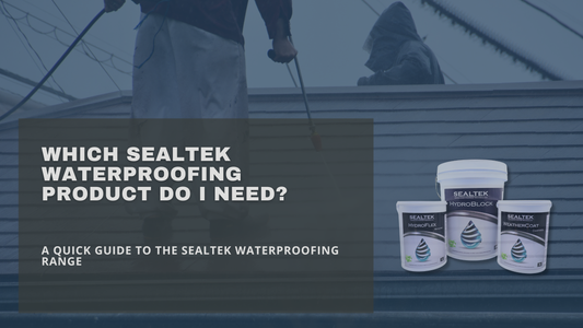 Which Sealtek Waterproofing Product Do I Need? A Complete Guide to the Waterproofing Range